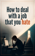 How to Deal With a Job You Hate  Survive the Stress, Protect Your Peace, and Plan Your Next Move