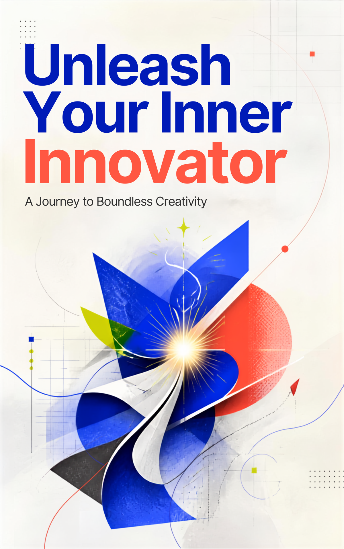 Unleash Your Inner Innovator A Journey to Boundless Creativity
