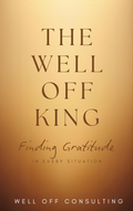 The Well Off King: Finding Gratitude in Every Situation